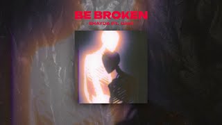 Be Broken  Shayda [upl. by Lonee]