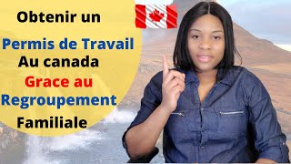 Comment Obtenir un permis de travail ouvert au Canada par un regroupement familialetravailler vivre [upl. by Baras]