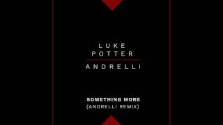 Luke Potter amp Andrelli  Something More Andrelli Remix Cover Art [upl. by Hausmann988]