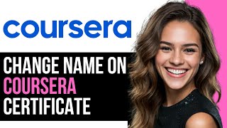 How To Change Name on Coursera Certificate 2024  Simple StepbyStep Guide [upl. by Aiynot399]