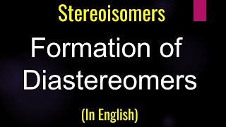 Formation of diastereomers I Sterioisomers I Optical Isomerism [upl. by Anyd]