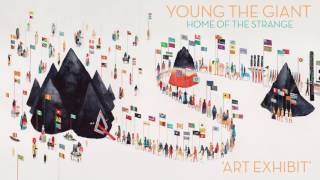 Young the Giant  Art Exhibit Official Audio [upl. by Angelo219]