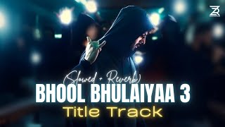 Bhool Bhulaiyaa 3  Title Track Slowed  Reverb  Pitbull Diljit Neeraj S  Zesan Rahaman [upl. by Eiggem]