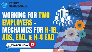 Working for Two Employers – Mechanics for H1B AOS EAD amp H4 EAD [upl. by Ahon967]