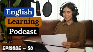 English Learning Podcast Conversation Episode 50 Intermediate  English Learning Listening Practice [upl. by Valtin631]