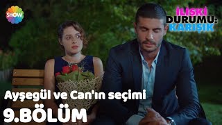 Ayşegül ve Canın Seçimi quotİlişki Durumu Karışık 9Bölüm Sonuquot [upl. by Enial]