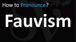 How to Pronounce Fauvism CORRECTLY [upl. by Merola951]