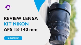 Pengalaman Menggunakan Lensa Kit Nikon AFS 18140 mm [upl. by Petronella]