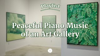 ●𝐏𝐥𝐚𝐲𝐥𝐢𝐬𝐭● Sentimental Aesthetic Piano Music of Art Gallery  Calm amp Peaceful Classical Instrumental [upl. by Matejka]