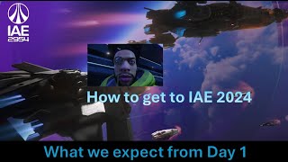 How to get to IAE 2024  First Day of IAE in Star Citizen [upl. by Nidnarb801]