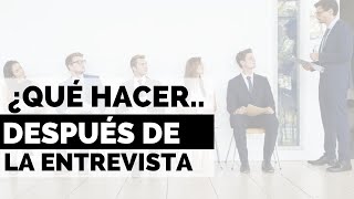 ENTREVISTA de trabajo  𝗦𝗲𝗴𝘂𝗶𝗺𝗶𝗲𝗻𝘁𝗼 𝘆 QUÉ 𝗛𝗔𝗖𝗘𝗥 𝗗𝗘𝗦𝗣𝗨𝗘𝗦 de entrevista laboral [upl. by Osrit750]