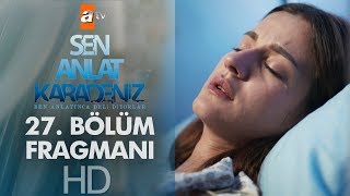 Sen Anlat Karadeniz 27 Bölüm Fragmanı [upl. by Wenz]