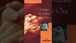 O Poder da Mulher que Ora  Stormie Omartian  Capítulo 8 [upl. by Smoht942]