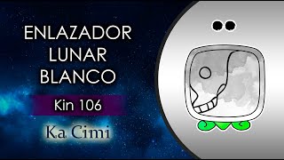 Kin 106  Enlazador de Mundos Lunar Blanco 💀⚪  03 Feb 2024 [upl. by Osman]