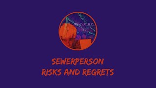 sewerperson  risks and regrets [upl. by Denney]