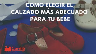 COMO ELEGIR EL CALZADO MÁS ADECUADO PARA TU BEBE  ZAPATERIA CARRILÉ [upl. by Brear]