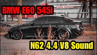 BMW E60 545i Pure N62 44 V8 Sound [upl. by Nwahsal211]