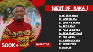 Kaka All Best Punjabi Song ll Top 10 Hits Songs Collection ll Kaka New Songs Collection ll [upl. by Zeke668]