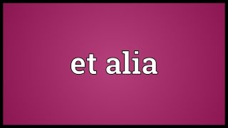 Et alia Meaning [upl. by Melan991]