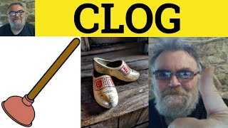 Clog Meaning  Clogged Examples  Clogs Definition  Vocabulary for CAE  ESL British Pronunciation [upl. by Eniaj617]