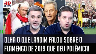 FALOU UM ABSURDO quotCara ele DIZER ISSO do Flamengo de 2019 équot DECLARAÇÃO de Landim dá POLÊMICA [upl. by Eal]