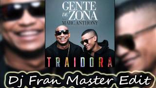 Gente De Zona ft Marc Anthony  Traidora dj fran master edit [upl. by Teak941]