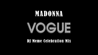 Madonna  Vogue DJ Meme Celebration Mix [upl. by Lamp]