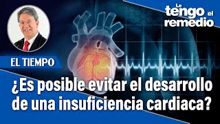 ¿Es posible evitar el desarrollo de una insuficiencia cardiaca  Le tengo el remedio  El Tiempo [upl. by Hinda875]