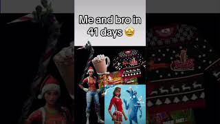 Me and bro in 41 days 🤩 fortnite christmas memes   credits my tiktok neuronfn [upl. by Lenora]