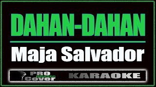 Dahan Dahan  Maja Salavador KARAOKE [upl. by Caril]