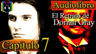 Audiolibro  EL RETRATO DE DORIAN GRAY Capítulo 7 Conociendo a Sibyl Vane [upl. by Lev]