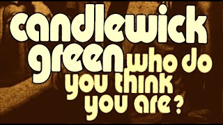 Candlewick Green  Who Do You Think You Are Hq [upl. by Anoiek480]