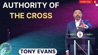 Tony Evans Sermon 2024  Authority of the Cross  Faith in God [upl. by Alakam]