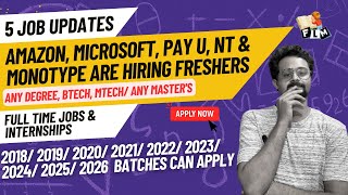 5 Exciting Job Updates  Amazon Microsoft PayU Monotype amp NT Careers are Hiring Freshers  FLM [upl. by Yadahs]