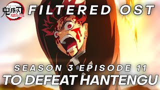 Demon Slayer S3 Episode 11 OST To Defeat Hantengu Tanjiro vs Hantengu  Filtered Soundtrack「鬼滅の刃」 [upl. by Ladin101]