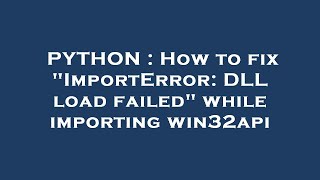 PYTHON  How to fix quotImportError DLL load failedquot while importing win32api [upl. by Barbara]