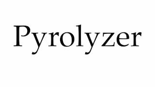 How to Pronounce Pyrolyzer [upl. by Iras]