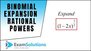 Binomial Expansion  Rational Powers  ExamSolutions [upl. by Rett]