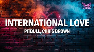 Pitbull  International Love Lyrics ft Chris Brown [upl. by Fruin]