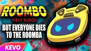 Roombo First blood but everyone dies to the roomba [upl. by Sirad]