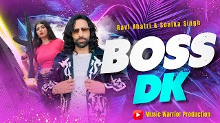 Boss DK  New Badmashi Song  Ravi Khatri  Sonika Singh  New Haryanvi Song 2024 [upl. by Voltmer]