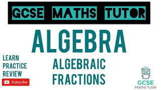 Algebraic Fractions  Part 1  Grade 79 Maths Series  GCSE Maths Tutor [upl. by Ylrebnik980]