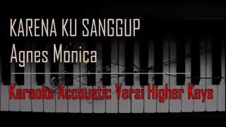 Agnes Monica  Karena Ku Sanggup Karaoke Versi Higher Keys [upl. by Ettezus]