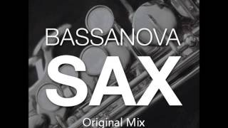 Bassanova  Sax Original Mix [upl. by Nahtnaoj808]