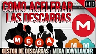 Cómo Acelerar Las Descargas De Mega  Fácil amp Rápido  Gestor De Descargas  Mega Downloader  HD [upl. by Lauber]