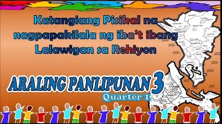 Katangiang Pisikal na Nagpapakilala ng mga Lalawigan sa Rehiyon with Activities AP3 Aralin 7 Q1 [upl. by Debbra541]