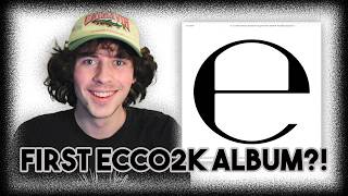 Ecco2k E Album Reaction [upl. by Nilrev]