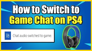 How to SWITCH to GAME CHAT on PS4 from Party Fast Method [upl. by Gnihc340]