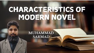 Modern Novel  Characteristics Lecture 3  Muhammad Sarmad [upl. by Lednyc]