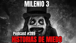 Milenio 3  Historias de miedo Podcast 289 [upl. by Marybelle283]